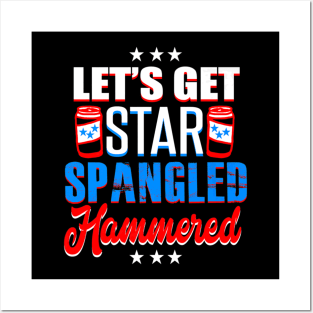 4th Of July Usa Lets Get Star Spangled Hammered Us Flag Posters and Art